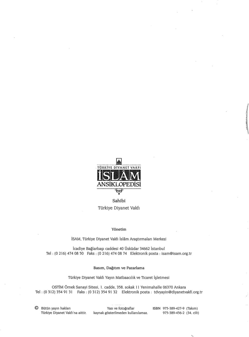 tr Basım, Dağıtım ve Pazarlama Türkiye Diyanet Vakfı Yayın Matbaacılık ve Ticaret İşletmesi OSTtM Örnek Sanayi Sitesi, i. cadde, 358.