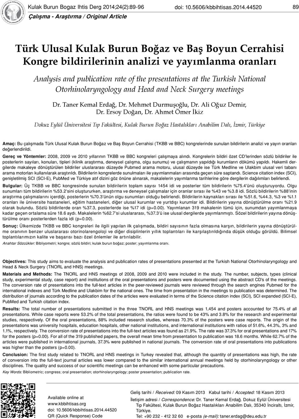 44520 89 Türk Ulusal Kulak Burun Boğaz ve Baş Boyun Cerrahisi Kongre bildirilerinin analizi ve yayımlanma oranları Analysis and publication rate of the presentations at the Turkish National