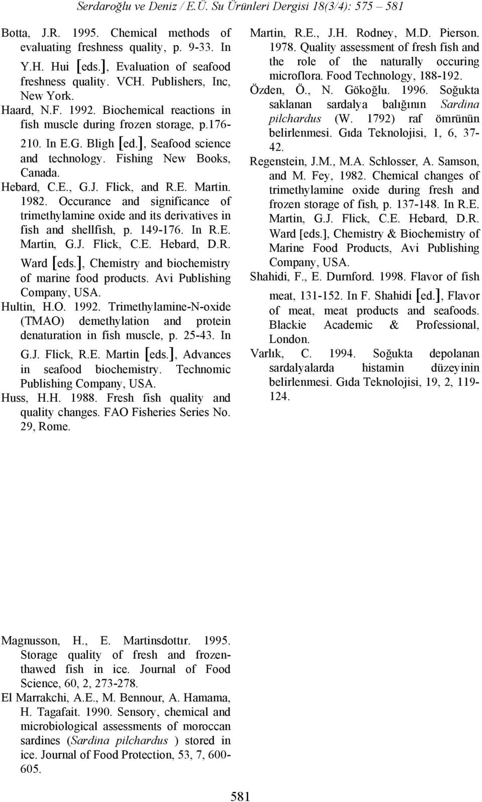 Occurance and significance of trimethylamine oxide and its derivatives in fish and shellfish, p. 149-176. In R.E. Martin, G.J. Flick, C.E. Hebard, D.R. Ward [eds.