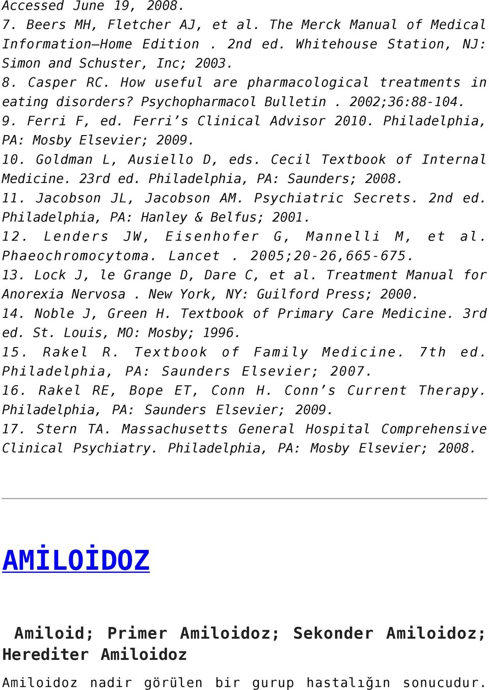 Goldman L, Ausiello D, eds. Cecil Textbook of Internal Medicine. 23rd ed. Philadelphia, PA: Saunders; 2008. 11. Jacobson JL, Jacobson AM. Psychiatric Secrets. 2nd ed.