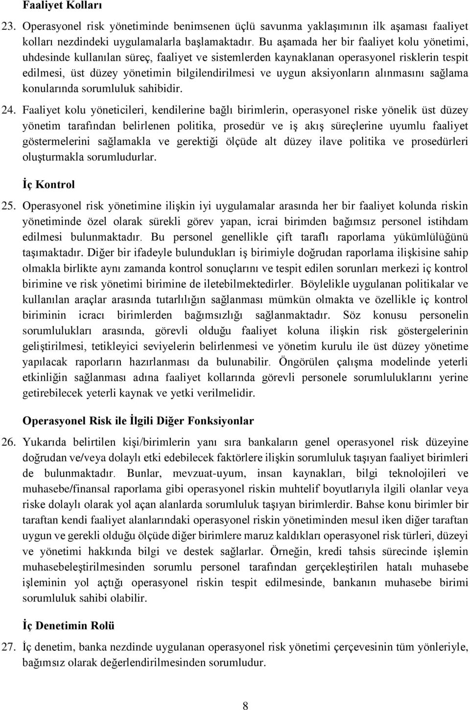 aksiyonların alınmasını sağlama konularında sorumluluk sahibidir. 24.