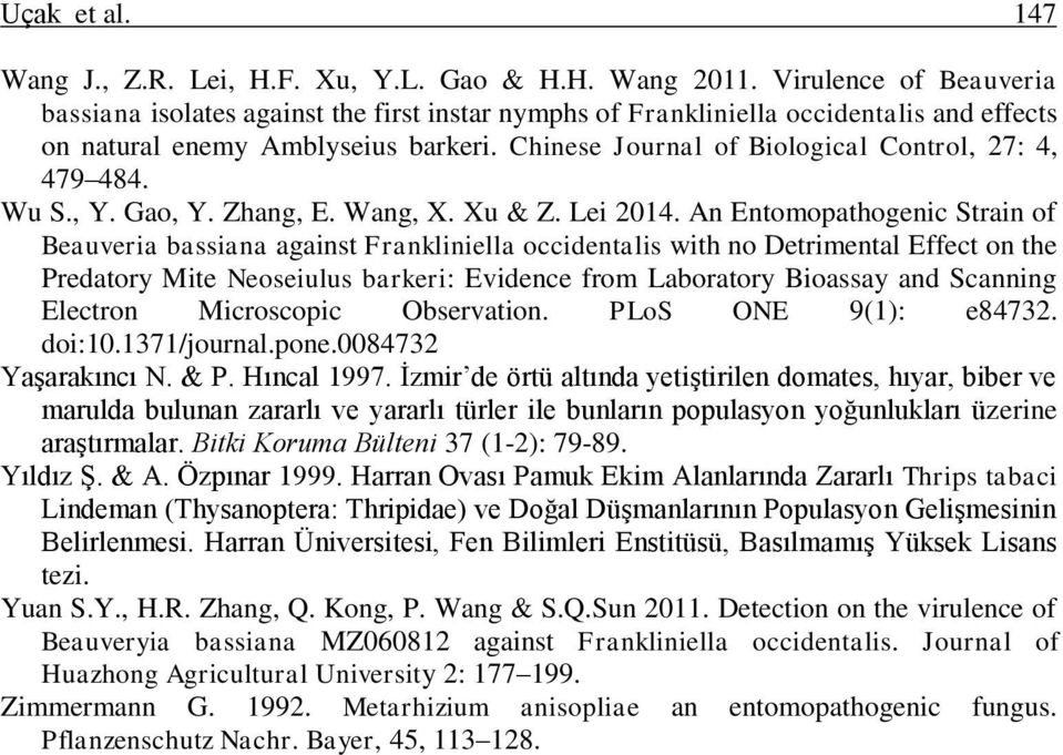 Chinese Journal of Biological Control, 27: 4, 479 484. Wu S., Y. Gao, Y. Zhang, E. Wang, X. Xu & Z. Lei 2014.