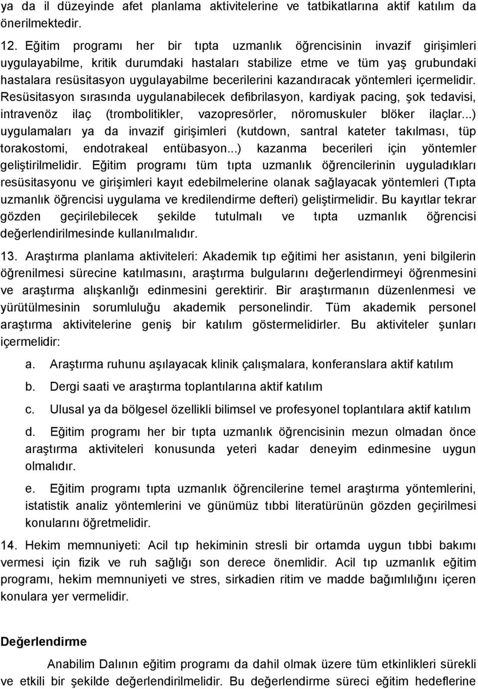 becerilerini kazandıracak yöntemleri içermelidir.