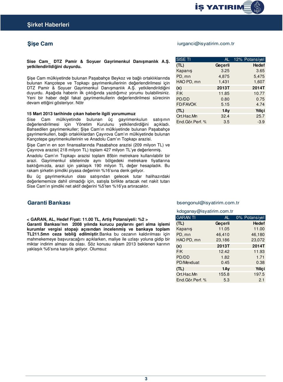 Aşağıda haberin ilk çıktığında yazdığımız yorumu bulabilirsiniz. Yeni bir haber değil fakat gayrimenkullerin değerlendirilmesi sürecinin devam ettiğini gösteriyor.