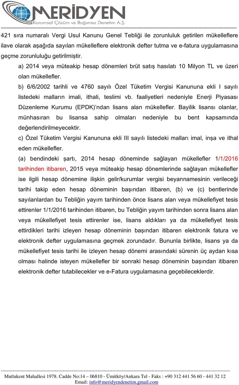 b) 6/6/2002 tarihli ve 4760 sayılı Özel Tüketim Vergisi Kanununa ekli I sayılı listedeki malların imali, ithali, teslimi vb.