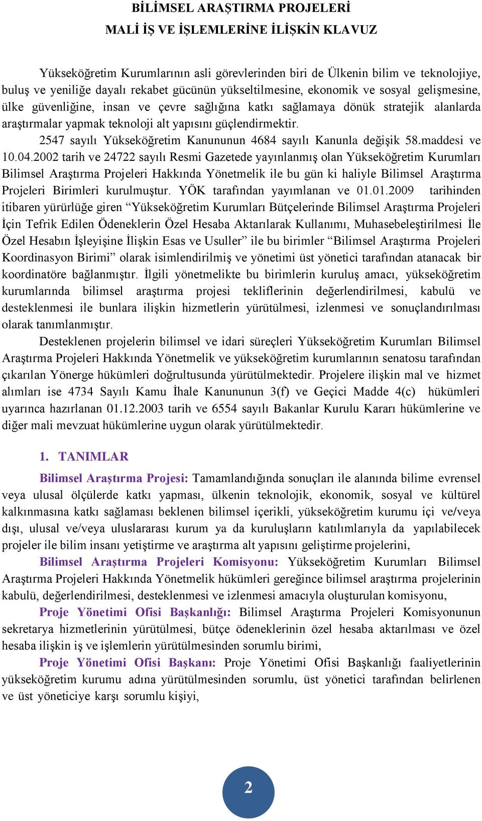 2547 sayılı Yükseköğretim Kanununun 4684 sayılı Kanunla değişik 58.maddesi ve 10.04.