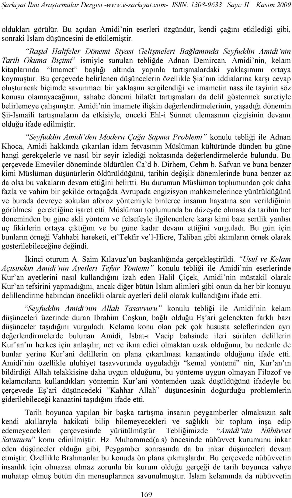 tartışmalardaki yaklaşımını ortaya koymuştur.