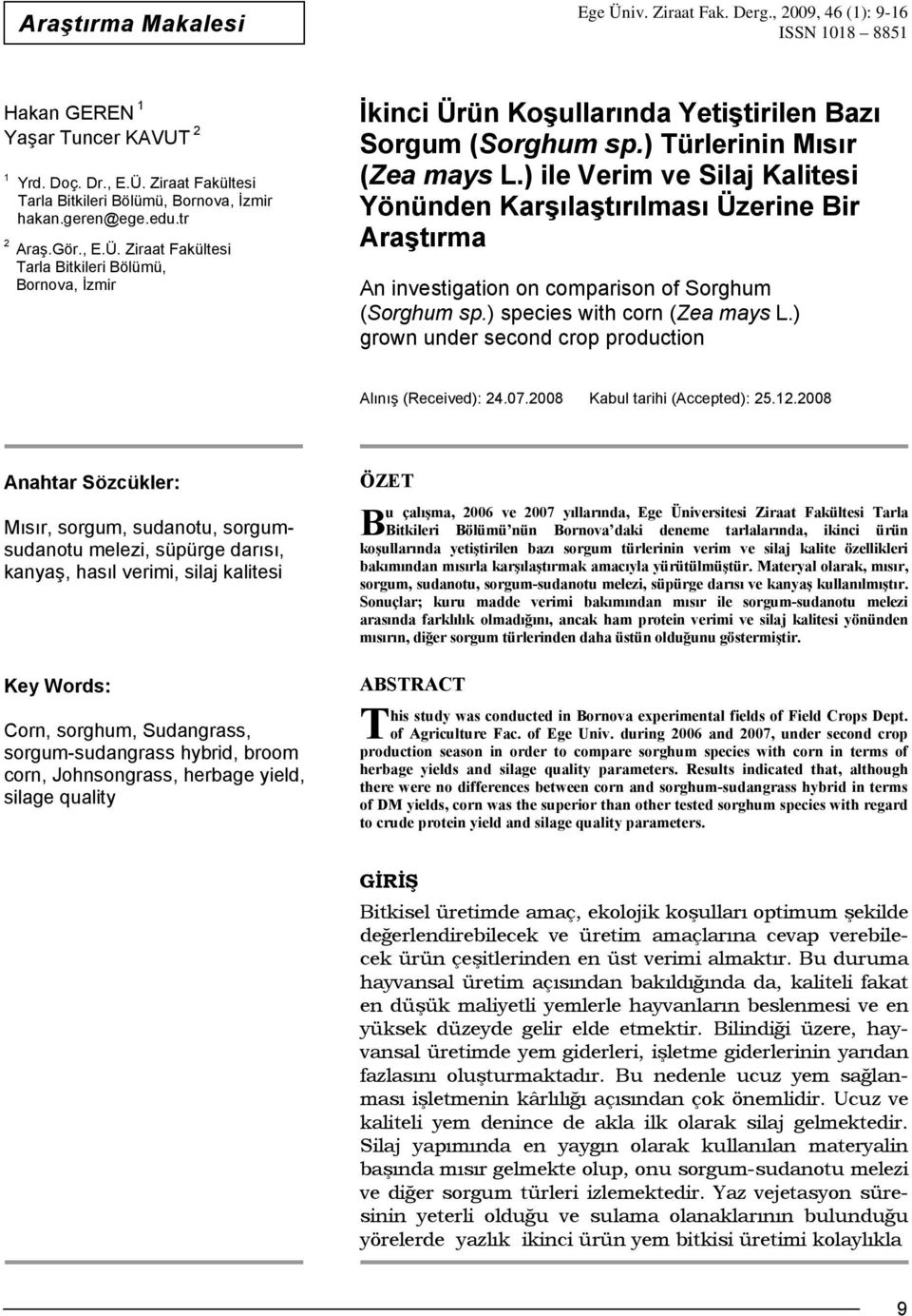 ) ile Verim ve Silaj Kalitesi Yönünden Karşılaştırılması Üzerine Bir Araştırma An investigation on comparison of Sorghum (Sorghum sp.) species with corn (Zea mays L.