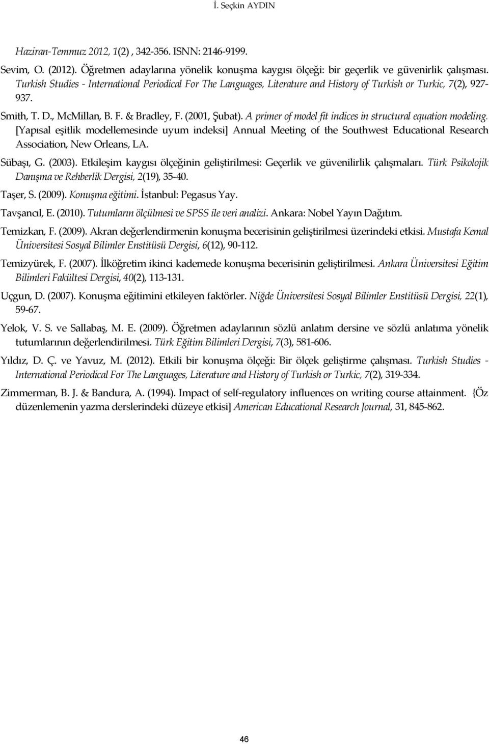 A primer of model fit indices in structural equation modeling. [Yapısal eşitlik modellemesinde uyum indeksi] Annual Meeting of the Southwest Educational Research Association, New Orleans, LA.