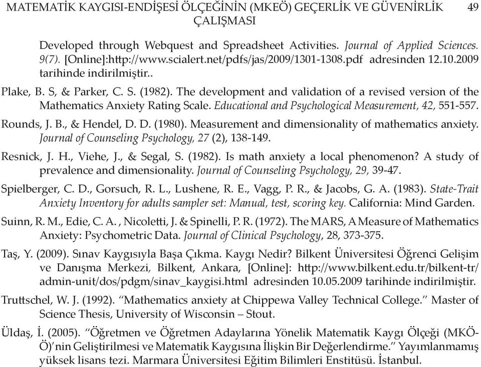 The development and validation of a revised version of the Mathematics Anxiety Rating Scale. Educational and Psychological Measurement, 42, 551-557. Rounds, J. B., & Hendel, D. D. (1980).