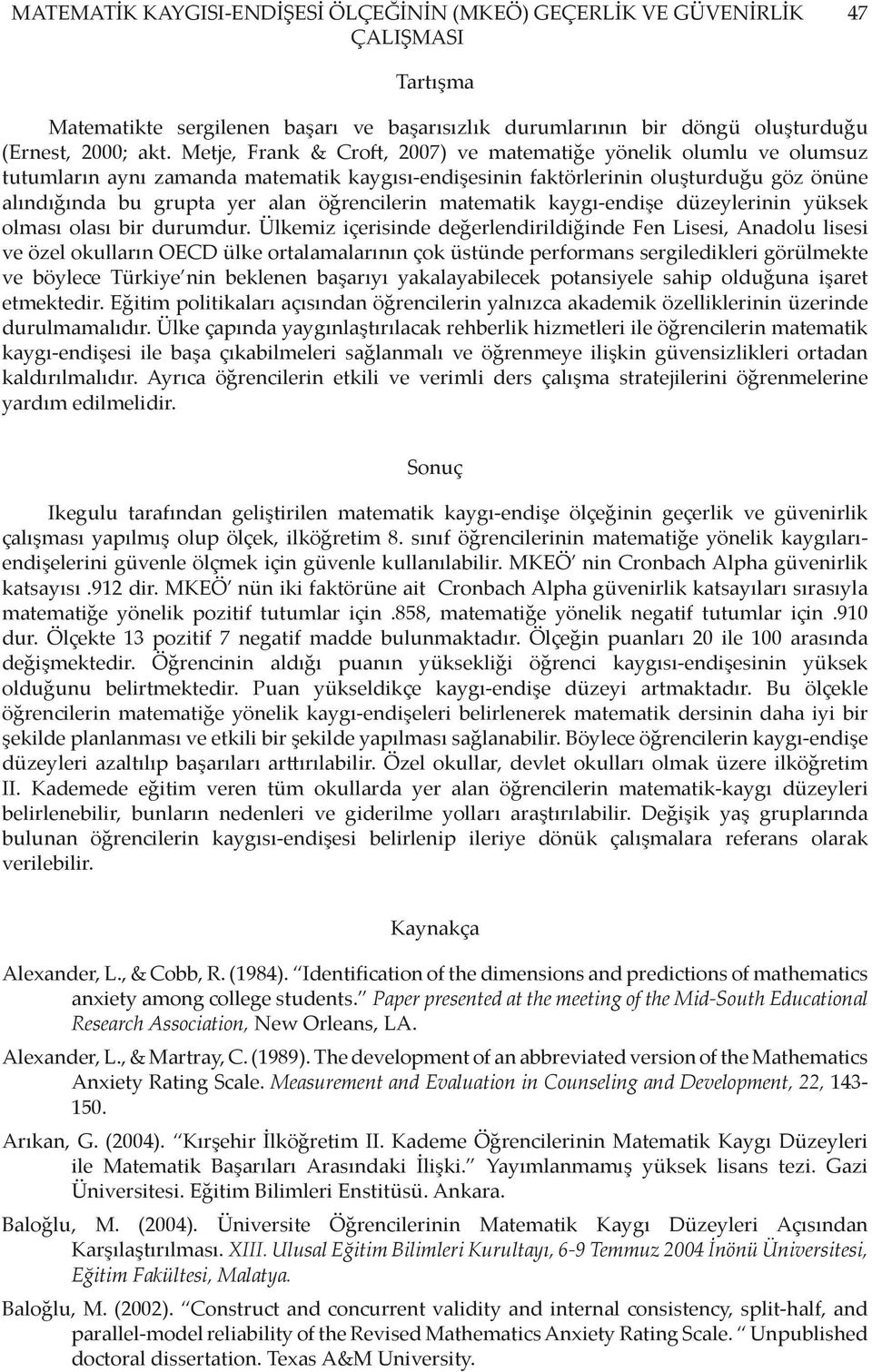 öğrencilerin matematik kaygı-endişe düzeylerinin yüksek olması olası bir durumdur.