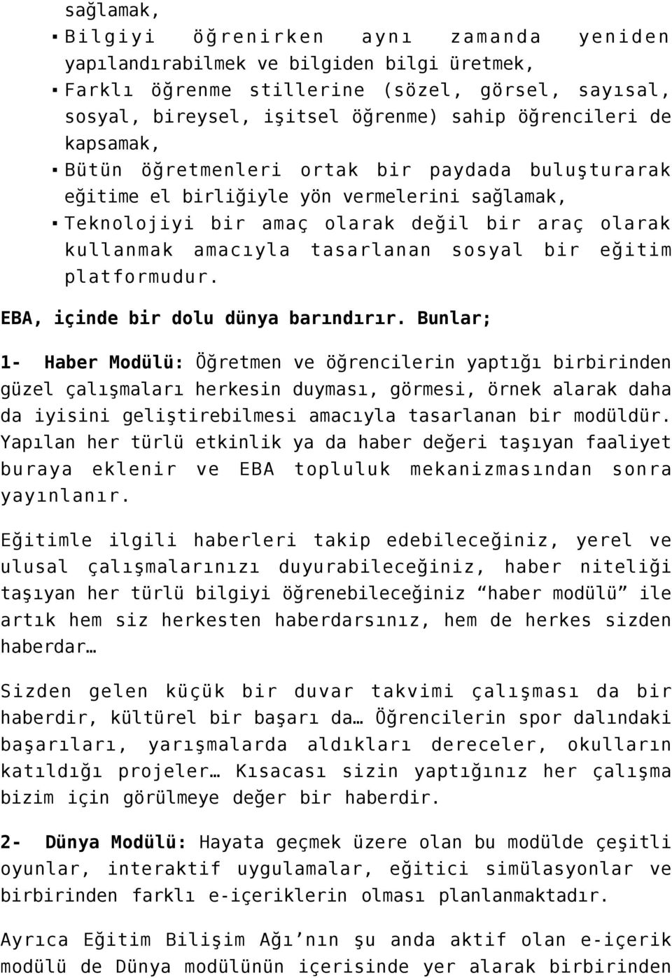 bir eğitim platformudur. EBA, içinde bir dolu dünya barındırır.