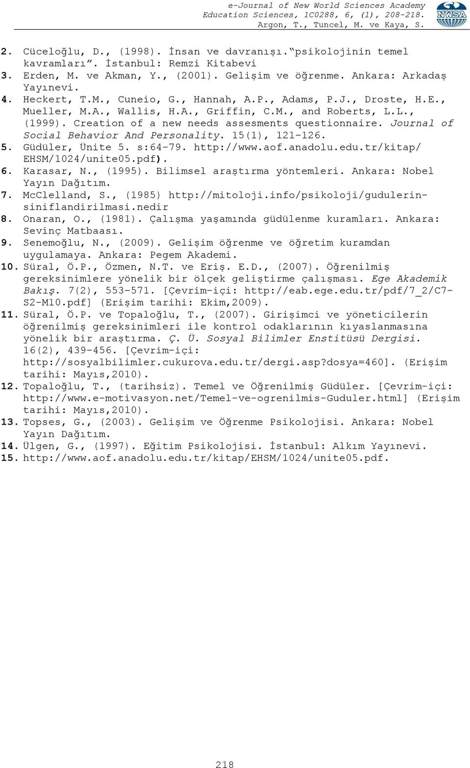 Journal of Social Behavior And Personality. 15(1), 121 126. 5. Güdüler, Ünite 5. s:64 79. http://www.aof.anadolu.edu.tr/kitap/ EHSM/1024/unite05.pdf). 6. Karasar, N., (1995).