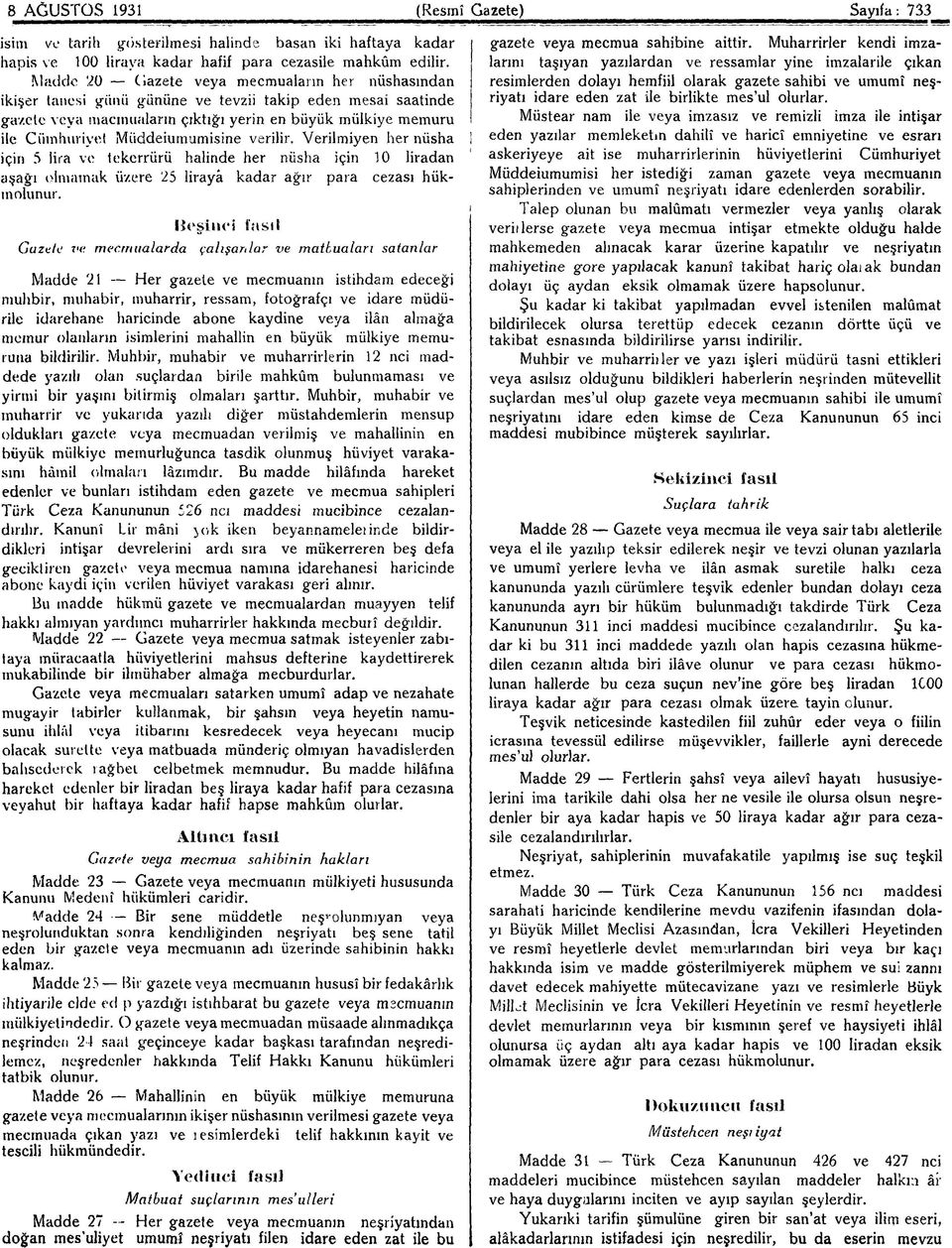 Verlmyen her nüsha çn 5 lra ve tekerrürü halnde her nüsha çn 10 lradan aşağı olmamak üzere 25 lraya kadar ağır para cezası hükmolunıır.