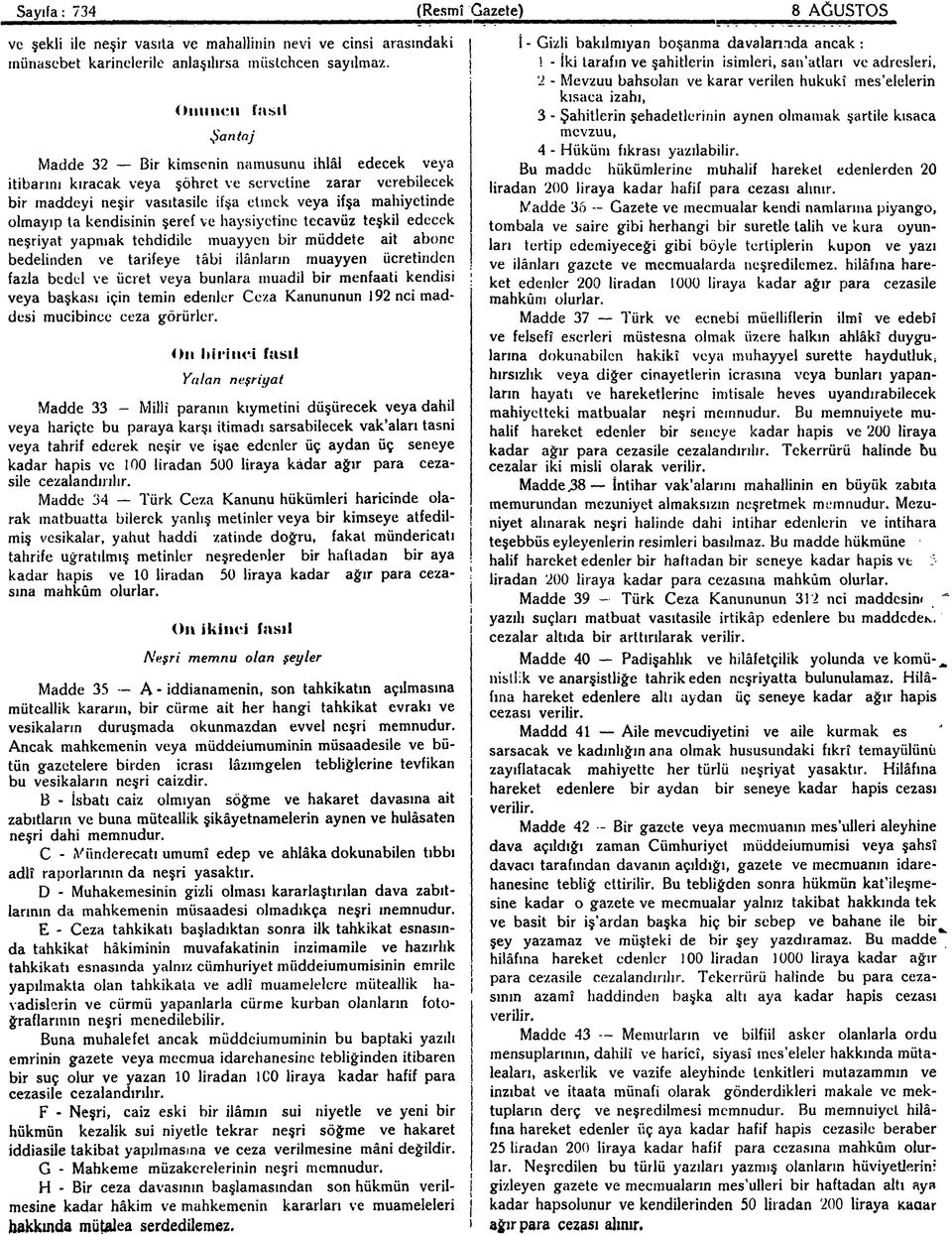 şeref ve haysyetne tecavüz teşkl edecek neşryat yapmak tehddle muayyen br müddete at abone bedelnden ve tarfeye tâb lânların muayyen ücretnden fazla bedel ve ücret veya bunlara muadl br menfaat kends