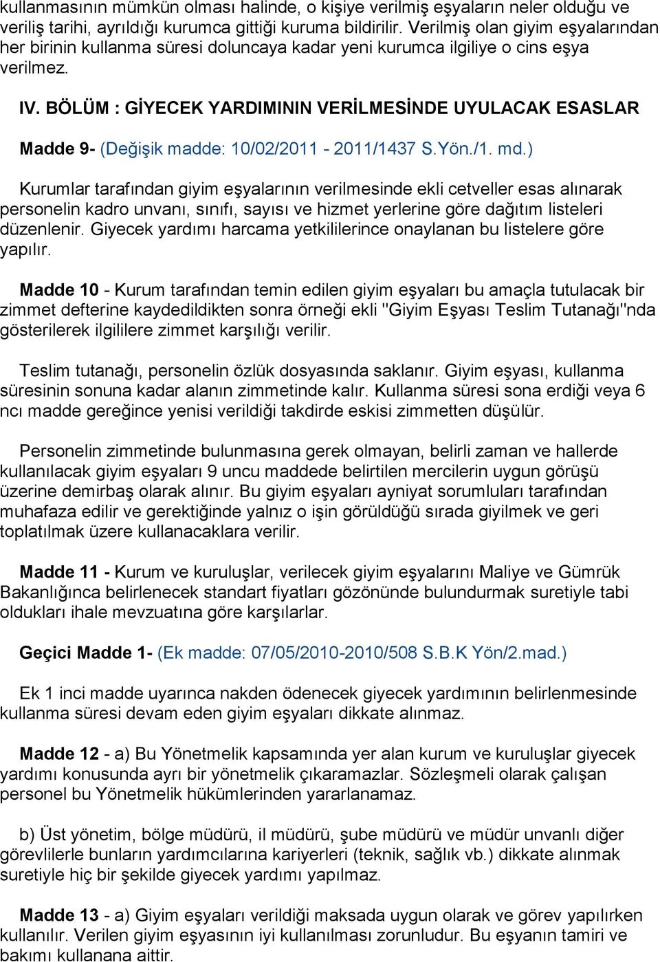 BÖLÜM : GĠYECEK YARDIMININ VERĠLMESĠNDE UYULACAK ESASLAR Madde 9- (DeğiĢik madde: 10/02/2011-2011/1437 S.Yön./1. md.