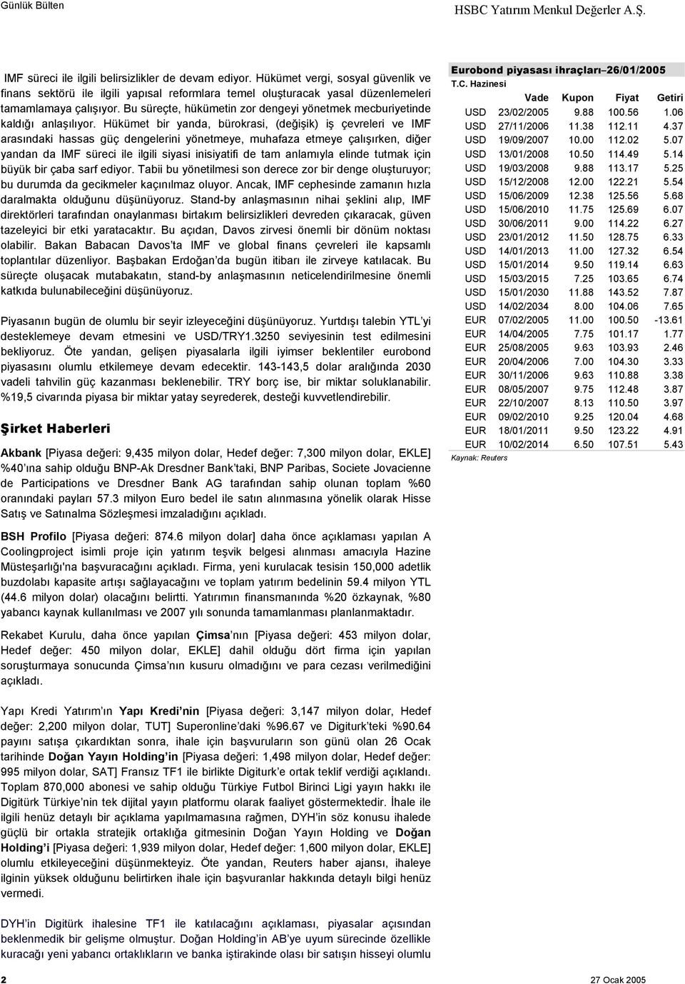 Hükümet bir yanda, bürokrasi, (değişik) iş çevreleri ve IMF arasındaki hassas güç dengelerini yönetmeye, muhafaza etmeye çalışırken, diğer yandan da IMF süreci ile ilgili siyasi inisiyatifi de tam