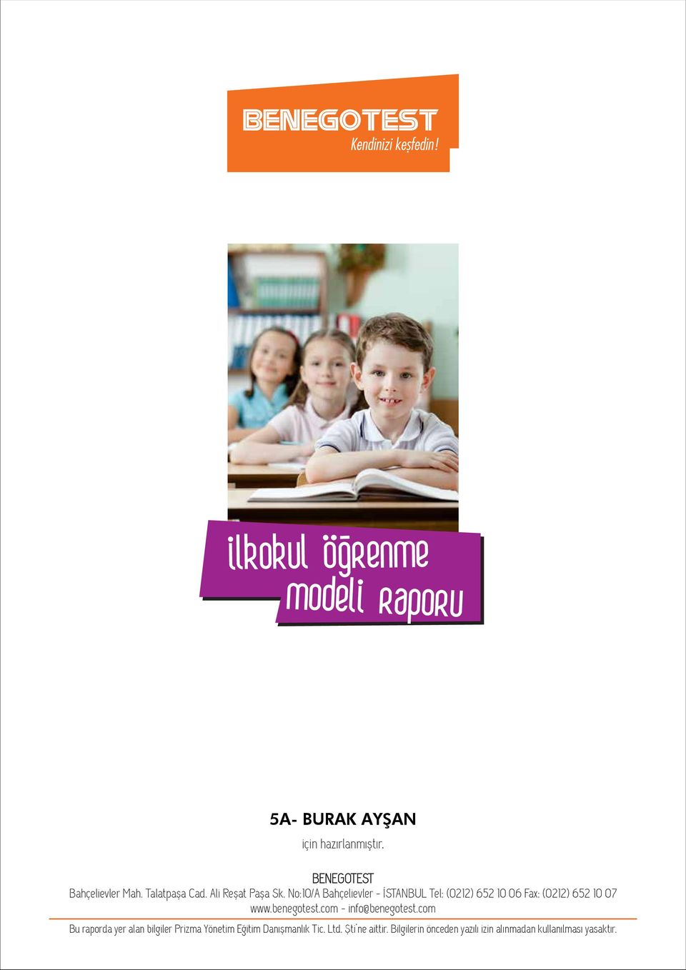 No:10/A Bahçelievler ISTANBUL Tel: (0212) 652 10 06 Fax: (0212) 652 10 07 www.benegotest.