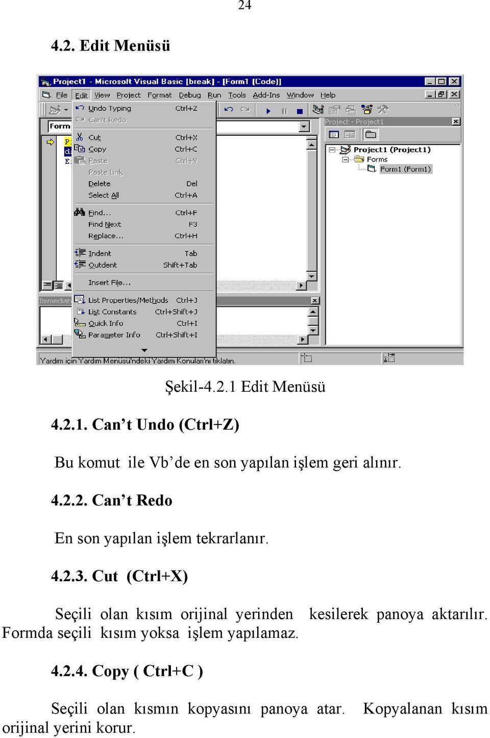 Cut (Ctrl+X) Seçili olan kısım orijinal yerinden kesilerek panoya aktarılır.