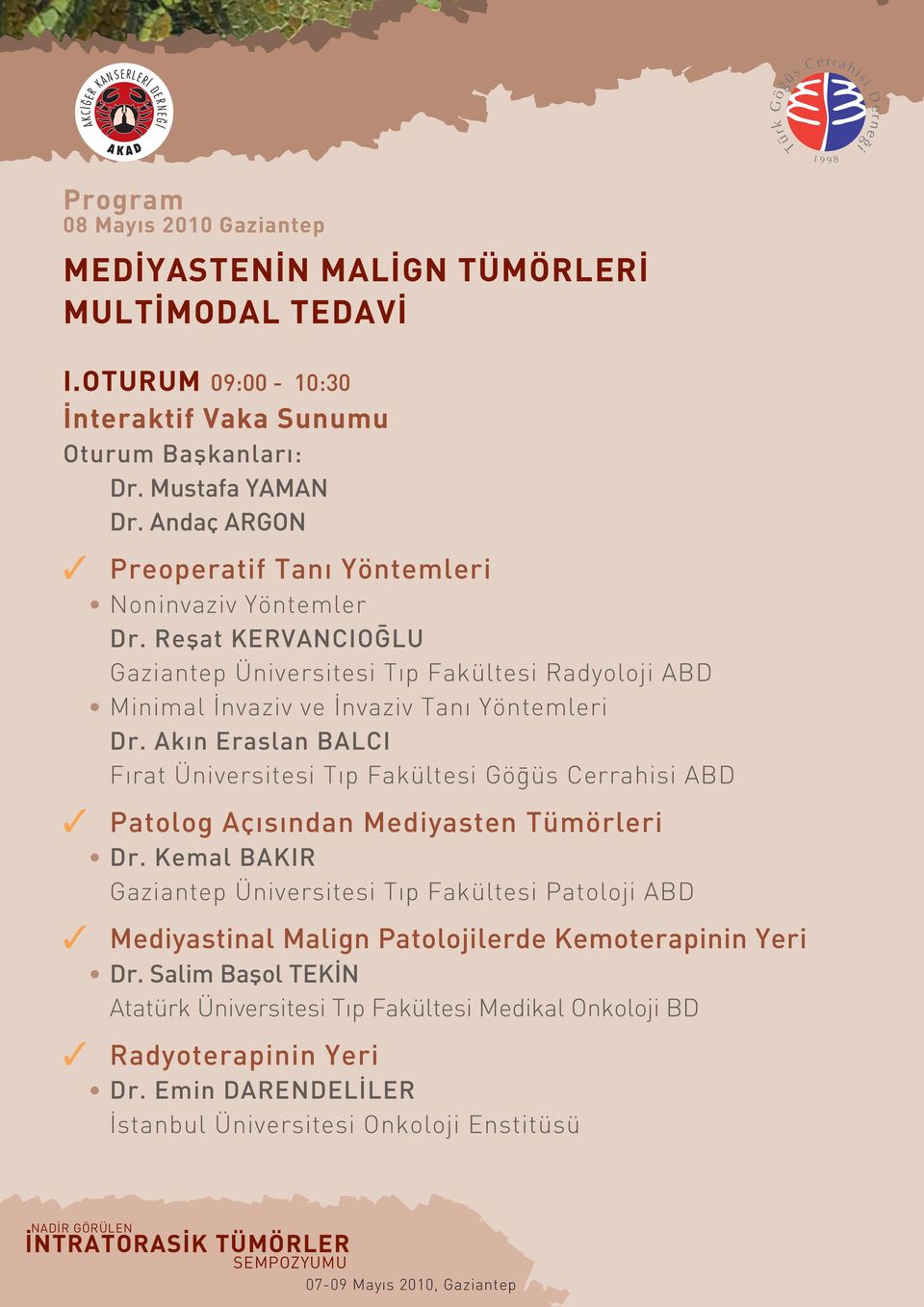 Ak n Eraslan BALCI F rat Üniversitesi T p Fakültesi Gö üs ABD Patolog Aç s ndan Mediyasten Tümörleri Dr.