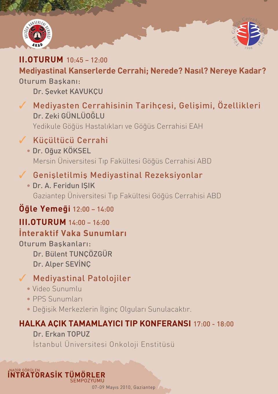 D Geniflletilmifl Mediyastinal Rezeksiyonlar Dr. A. Feridun IfiIK Gaziantep Üniversitesi T p Fakültesi Gö üs ABD Ö le Yeme i 12:00 14:00 III.