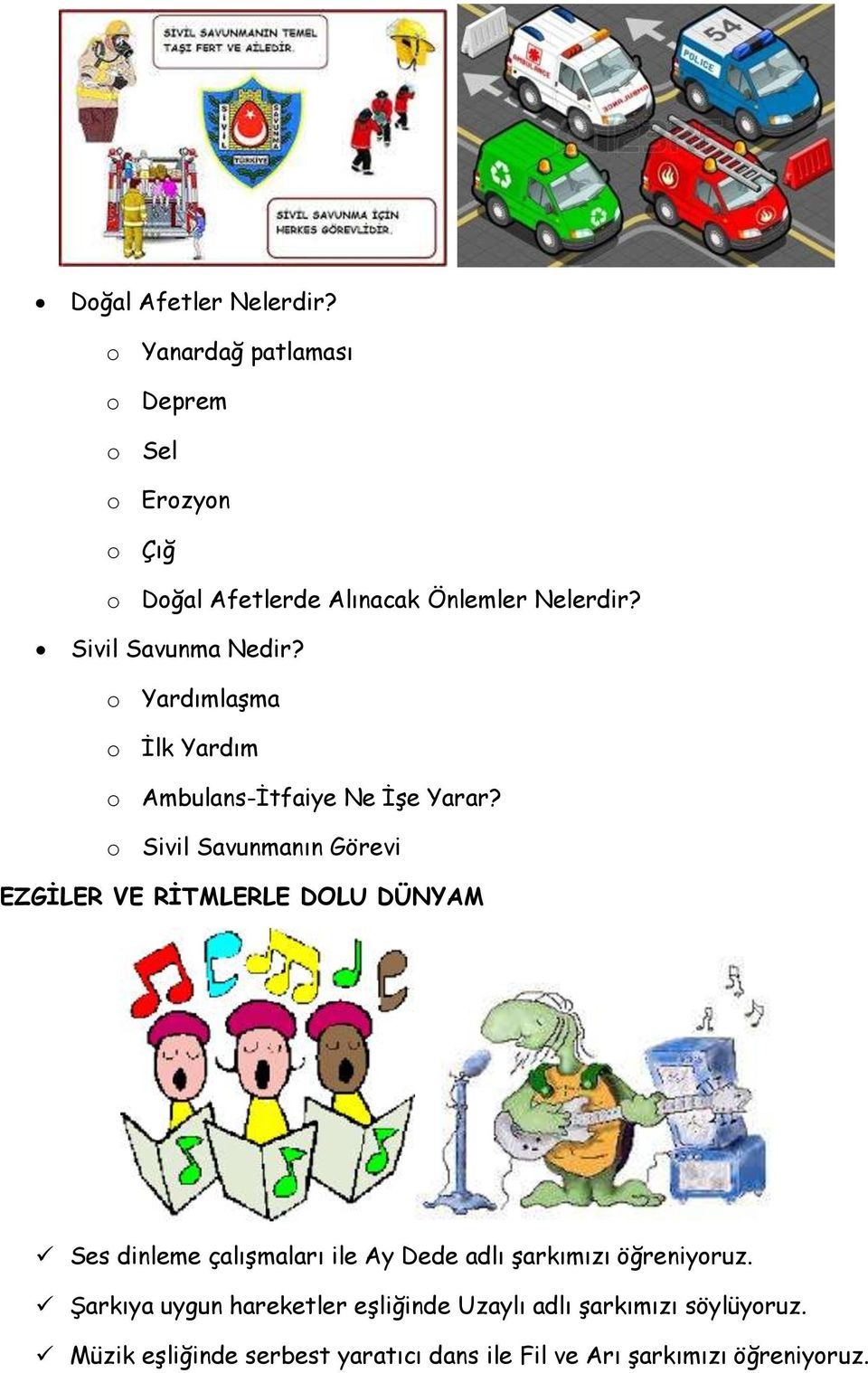 o Yardımlaşma o İlk Yardım o Ambulans-İtfaiye Ne İşe Yarar?