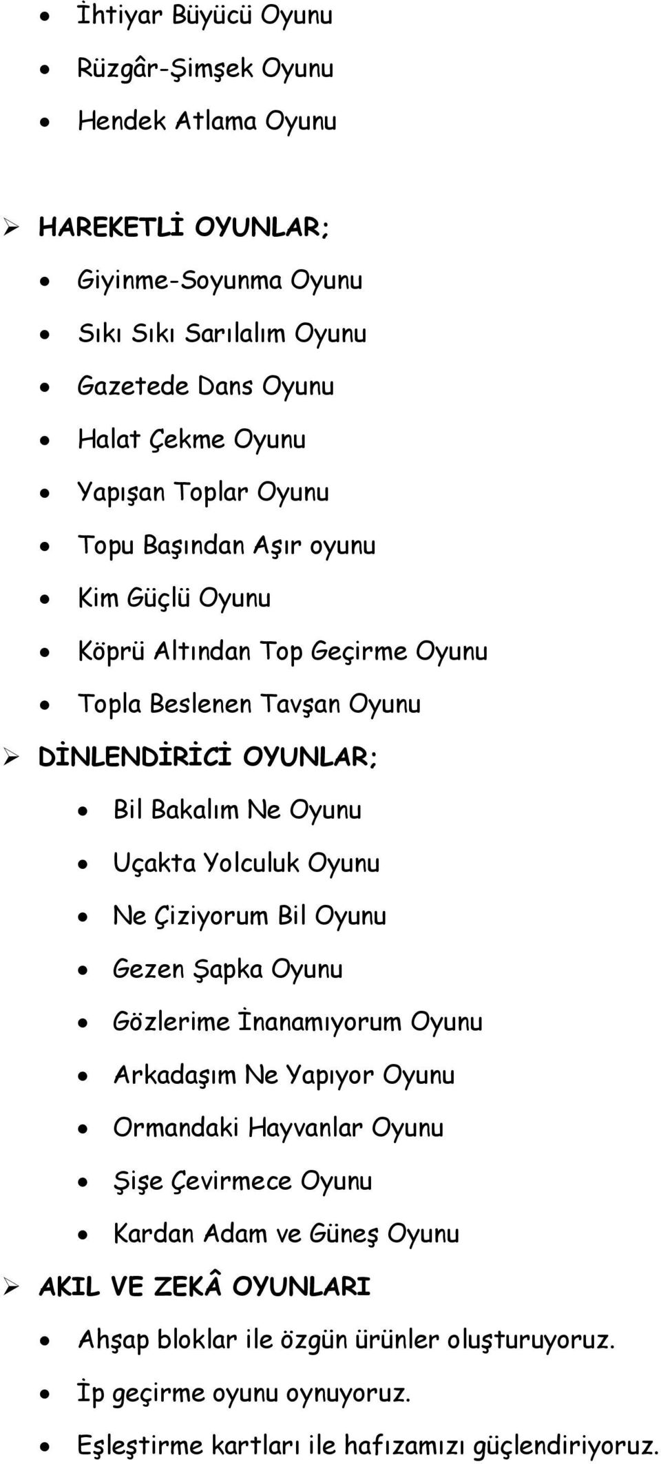 Uçakta Yolculuk Oyunu Ne Çiziyorum Bil Oyunu Gezen Şapka Oyunu Gözlerime İnanamıyorum Oyunu Arkadaşım Ne Yapıyor Oyunu Ormandaki Hayvanlar Oyunu Şişe Çevirmece Oyunu