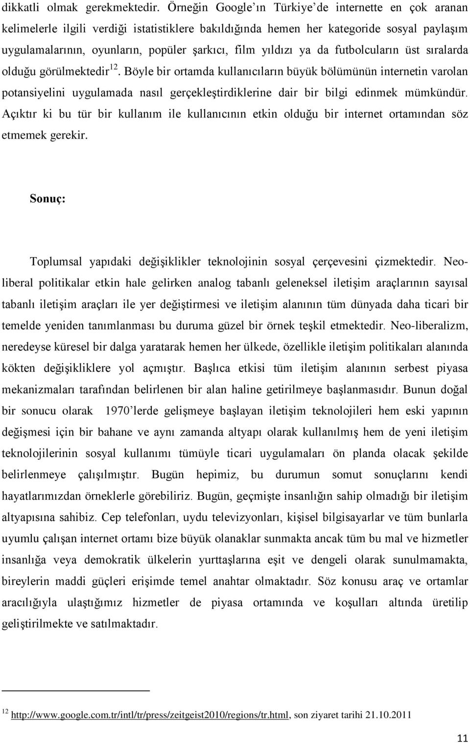 yıldızı ya da futbolcuların üst sıralarda olduğu görülmektedir 12.