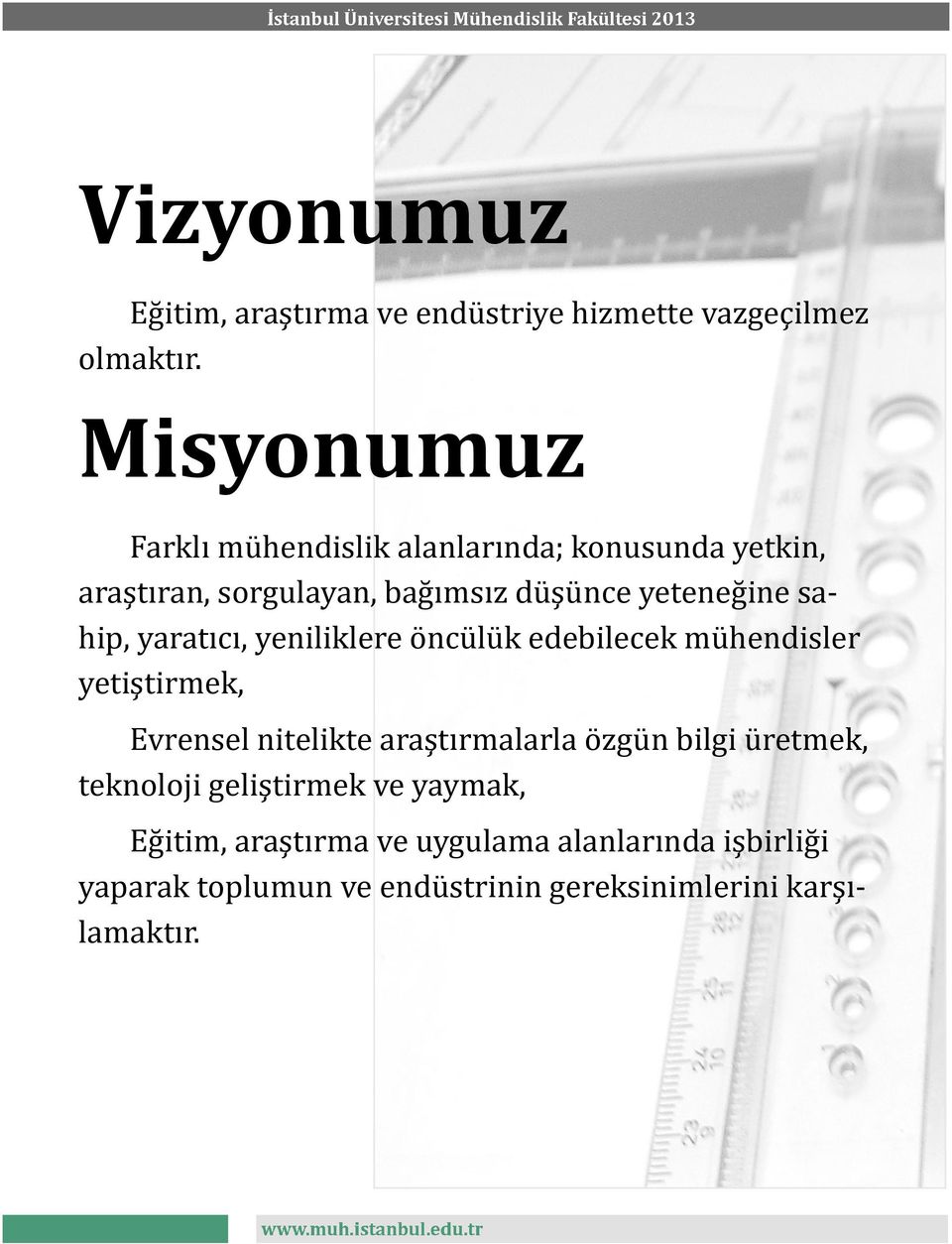 sahip, yaratıcı, yeniliklere ö ncü lü k edebilecek mü hendisler yetiştirmek, Evrensel nitelikte araştırmalarla ö zgü n