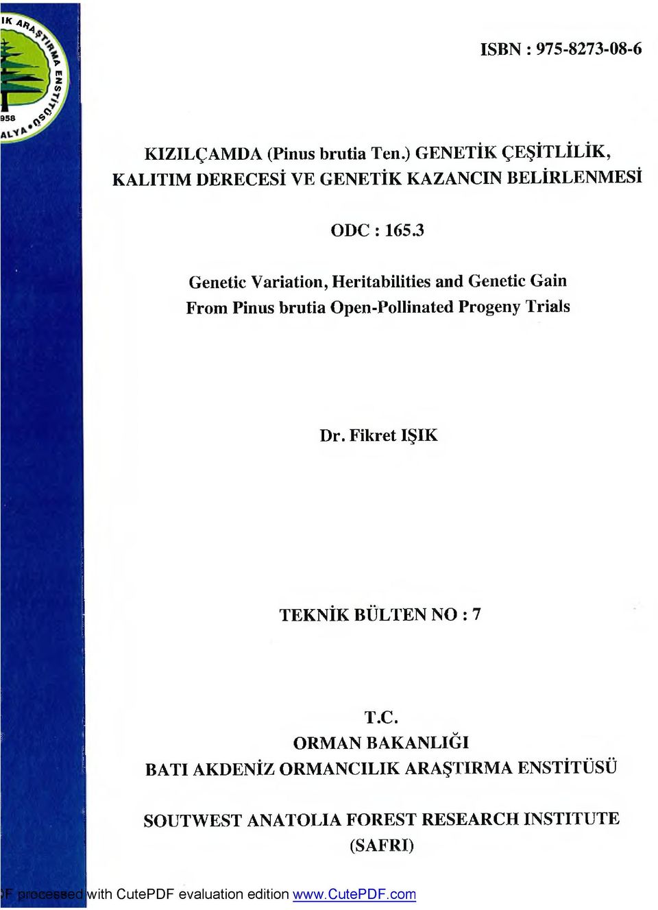 3 Genetic Variation, Heritabilities and Genetic Gain From Pinus brutia Open-Pollinated Progeny Trials Dr.