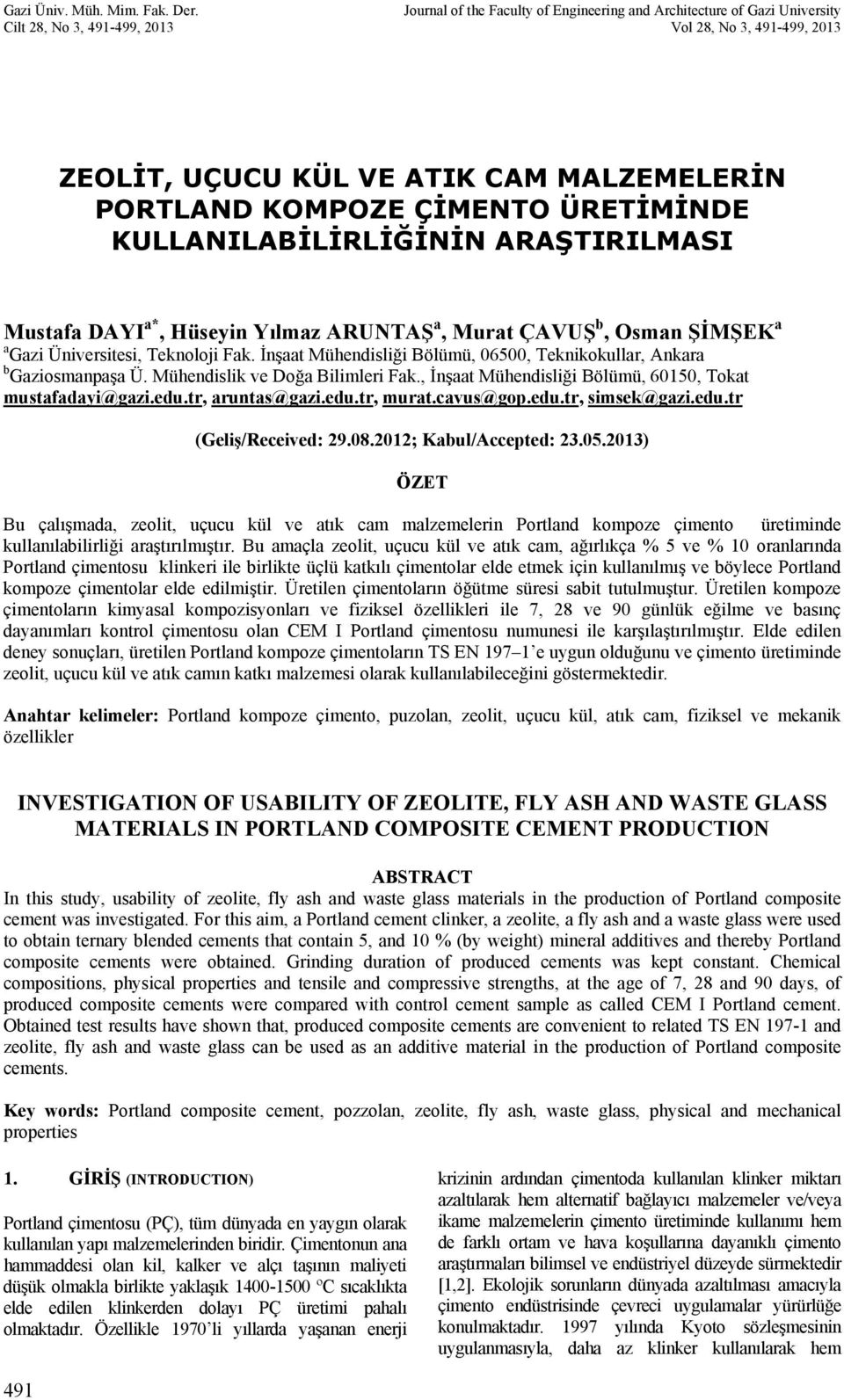 ÜRETİMİNDE KULLANILABİLİRLİĞİNİN ARAŞTIRILMASI Mustafa DAYI a*, Hüseyin Yılmaz ARUNTAŞ a, Murat ÇAVUŞ b, Osman ŞİMŞEK a a Gazi Üniversitesi, Teknoloji Fak.