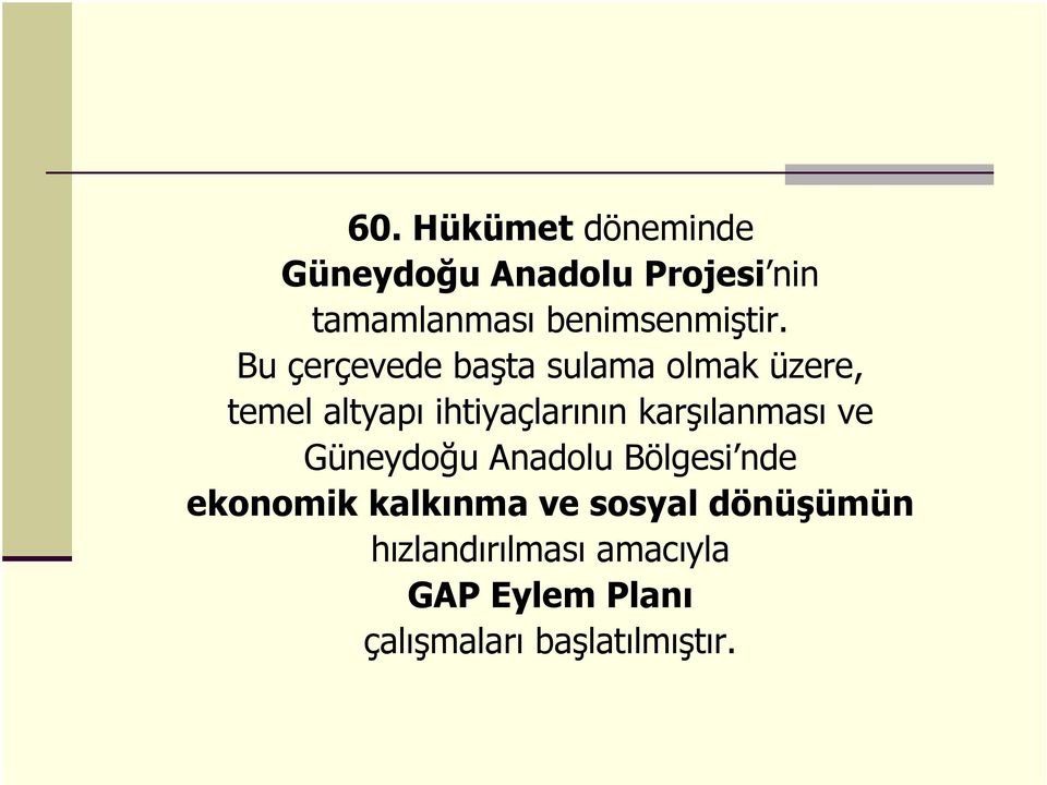 Bu çerçevede başta sulama olmak üzere, temel altyapı ihtiyaçlarının