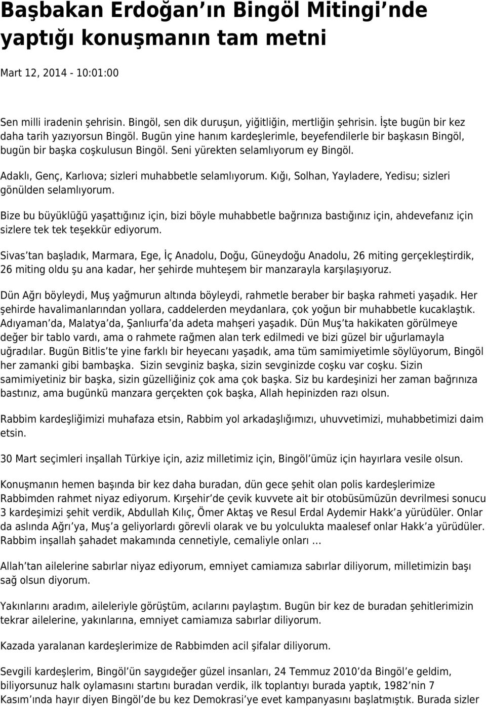 Adaklı, Genç, Karlıova; sizleri muhabbetle selamlıyorum. Kığı, Solhan, Yayladere, Yedisu; sizleri gönülden selamlıyorum.