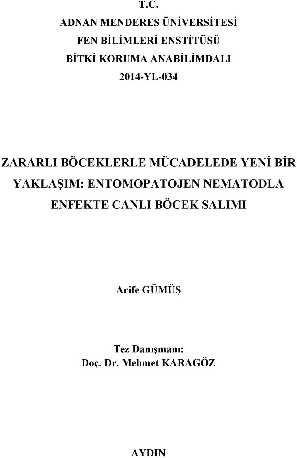 YENĠ BĠR YAKLAġIM: ENTOMOPATOJEN NEMATODLA ENFEKTE CANLI BÖCEK