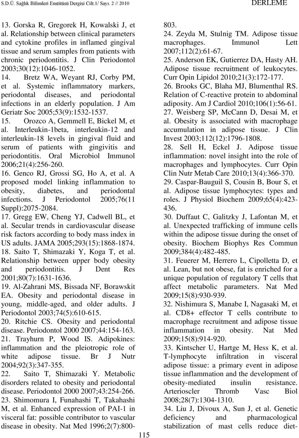 J Am Geriatr Soc 2005;53(9):1532-1537. 15. Orozco A, Gemmell E, Bickel M, et al.