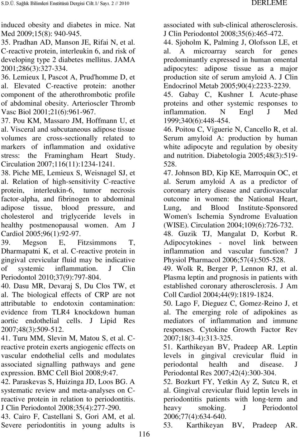 Arterioscler Thromb Vasc Biol 2001;21(6):961-967. 37. Pou KM, Massaro JM, Hoffmann U, et al.