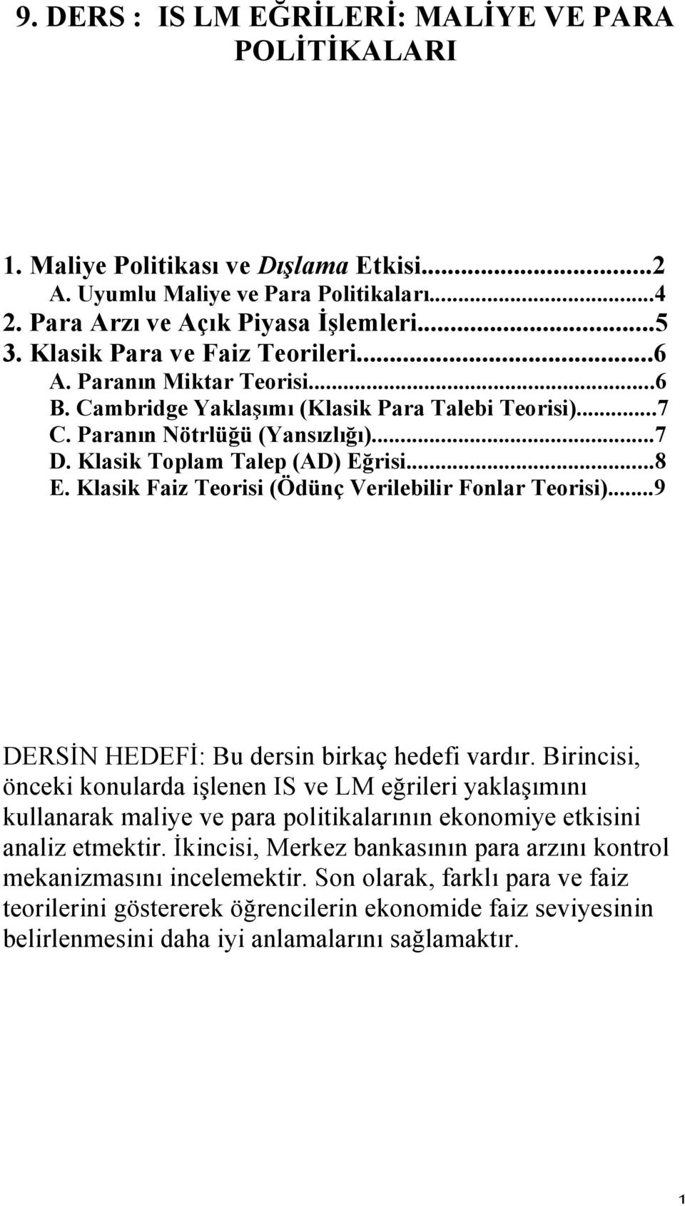 Klasik Faiz Teorisi (Ödünç Verilebilir Fonlar Teorisi)...9 DERSİN HEDEFİ: Bu dersin birkaç hedefi vardır.