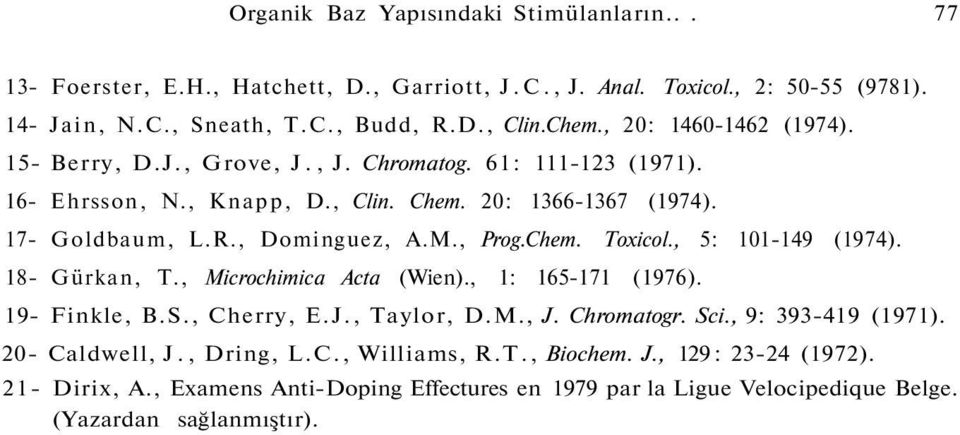 , Prog.Chem. Toxicol., 5: 101-149 (1974). 18- Gürkan, T., Microchimica Acta (Wien)., 1: 165-171 (1976). 19- Finkle, B.S., Cherry, E.J., Taylor, D.M., J. Chromatogr. Sci.