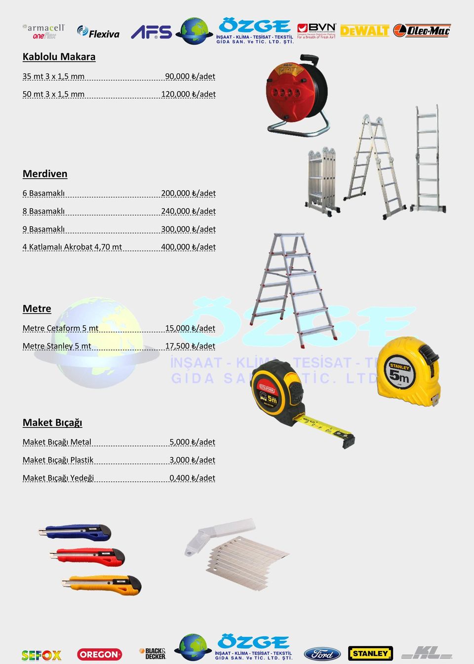 4,70 mt 400,000 /adet Metre Metre Cetaform 5 mt Metre Stanley 5 mt 15,000 /adet 17,500 /adet