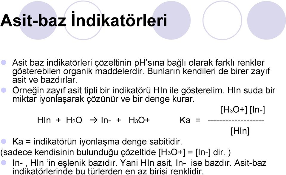 HIn suda bir miktar iyonlaşarak çözünür ve bir denge kurar.