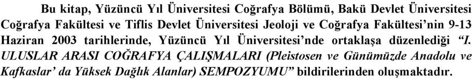 Yüzüncü Yıl Üniversitesi nde ortaklaşa düzenlediği I.