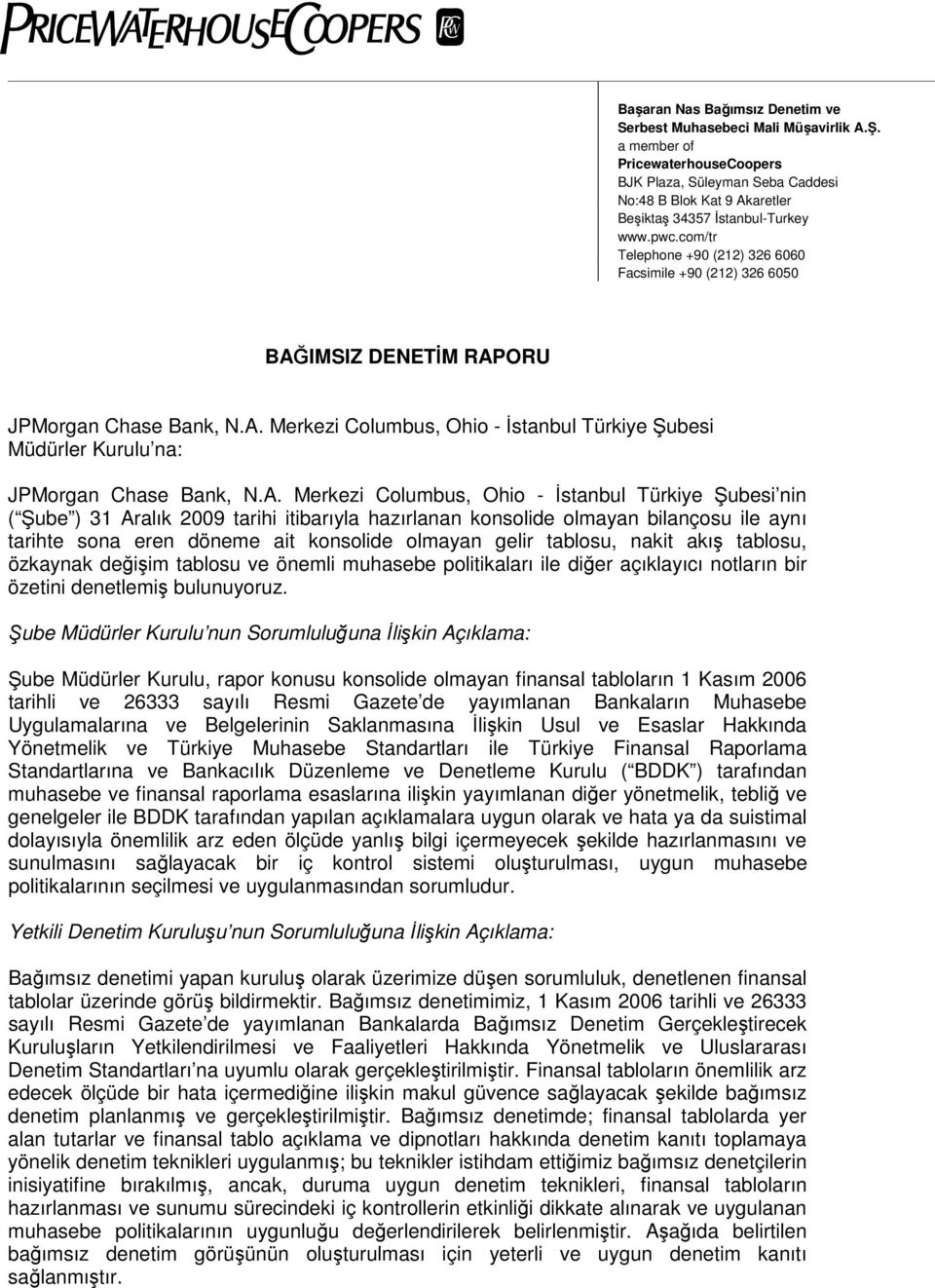 com/tr Telephone +90 (212) 326 6060 Facsimile +90 (212) 326 6050 BAĞIMSIZ DENETĐM RAPORU JPMorgan Chase Bank, N.A. Merkezi Columbus, Ohio - Đstanbul Türkiye Şubesi Müdürler Kurulu na: JPMorgan Chase Bank, N.