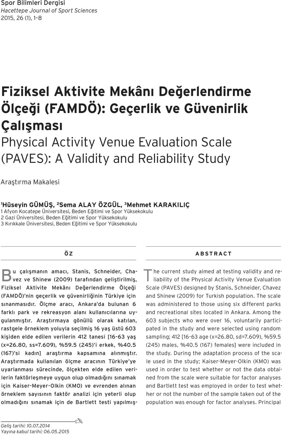 Üniversitesi, Beden Eğitimi ve Spor Yüksekokulu 3 Kırıkkale Üniversitesi, Beden Eğitimi ve Spor Yüksekokulu ÖZ Bu çalışmanın amacı, Stanis, Schneider, Chavez ve Shinew (2009) tarafından