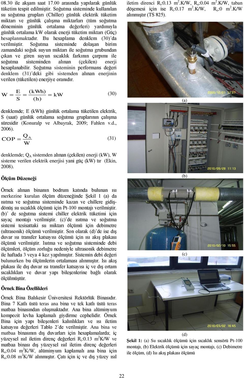 olarak enerji tüketim miktarı (Güç) hesaplanmaktadır. Bu hesaplama denklem (30) da verilmiştir.