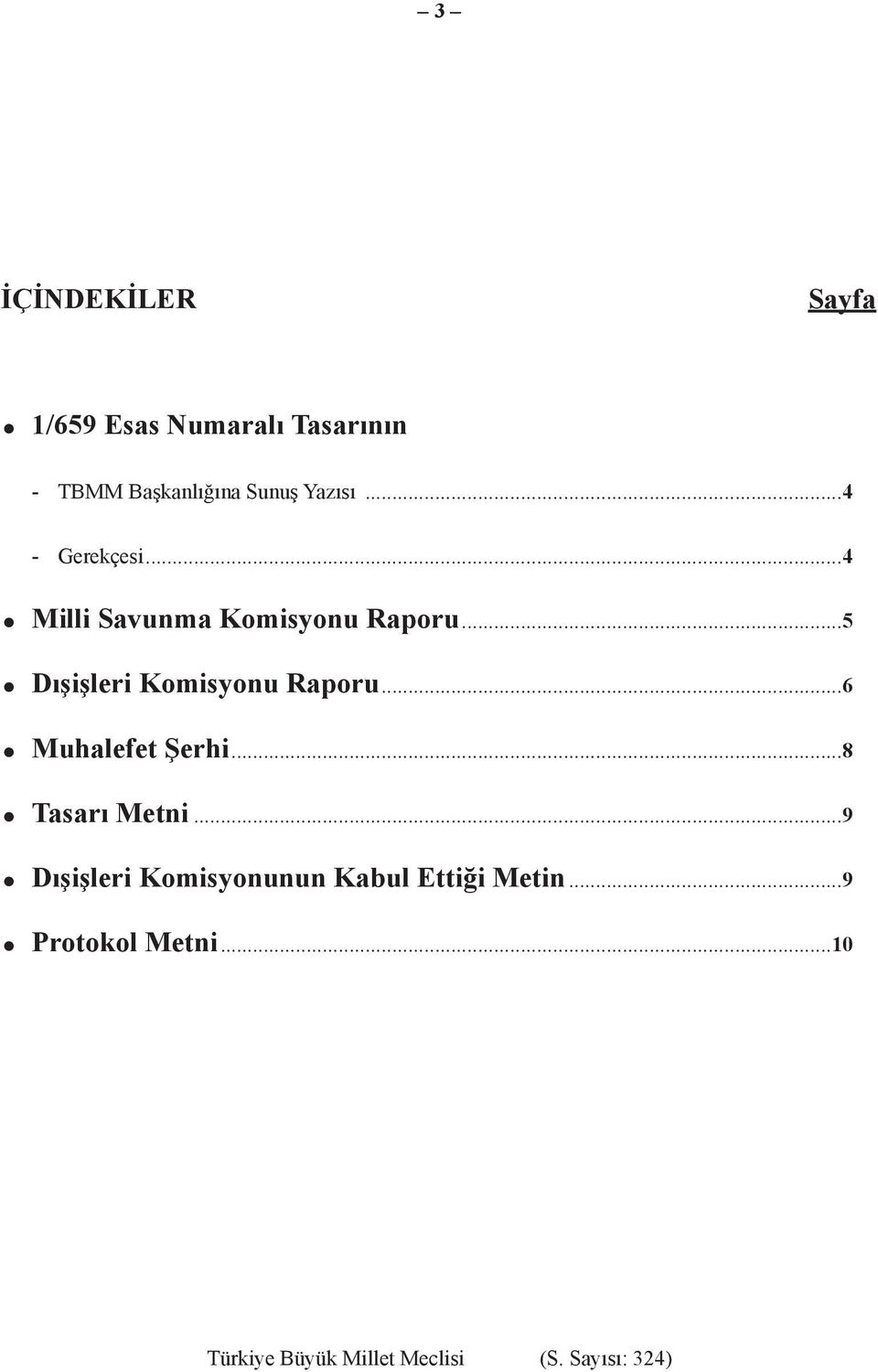 ..4 Milli Savunma Komisyonu Raporu...5 Dışişleri Komisyonu Raporu.