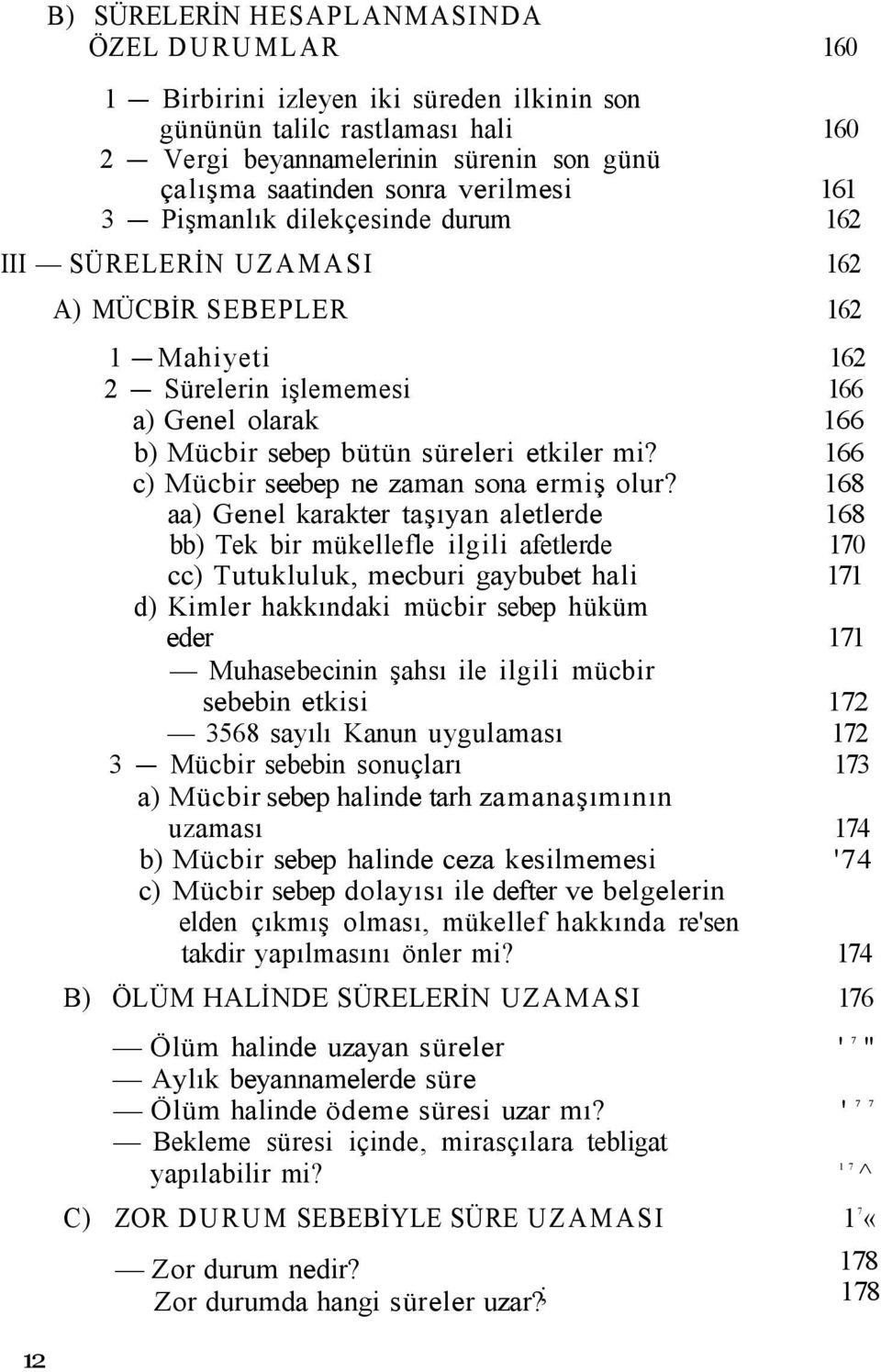 etkiler mi? 166 c) Mücbir seebep ne zaman sona ermiş olur?