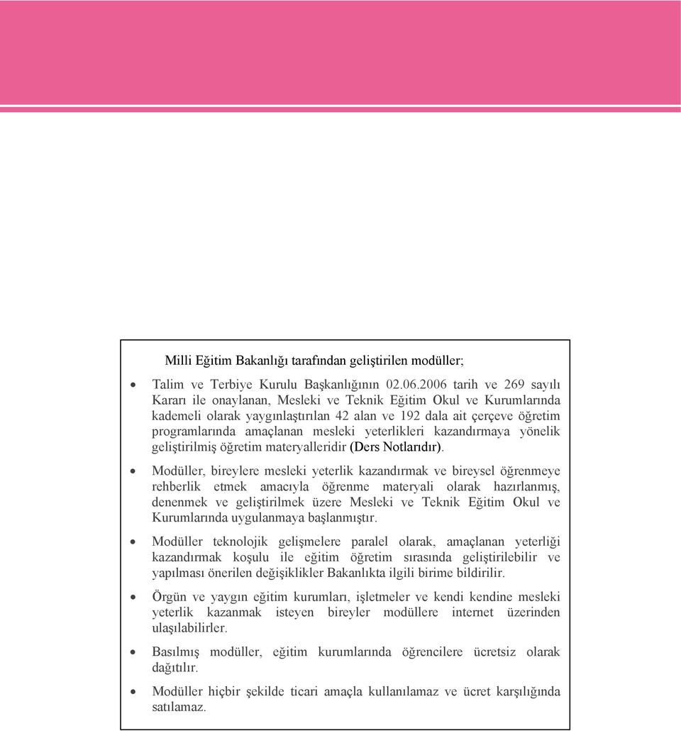 yeterlikleri kazandırmaya yönelik geliştirilmiş öğretim materyalleridir (Ders Notlarıdır).