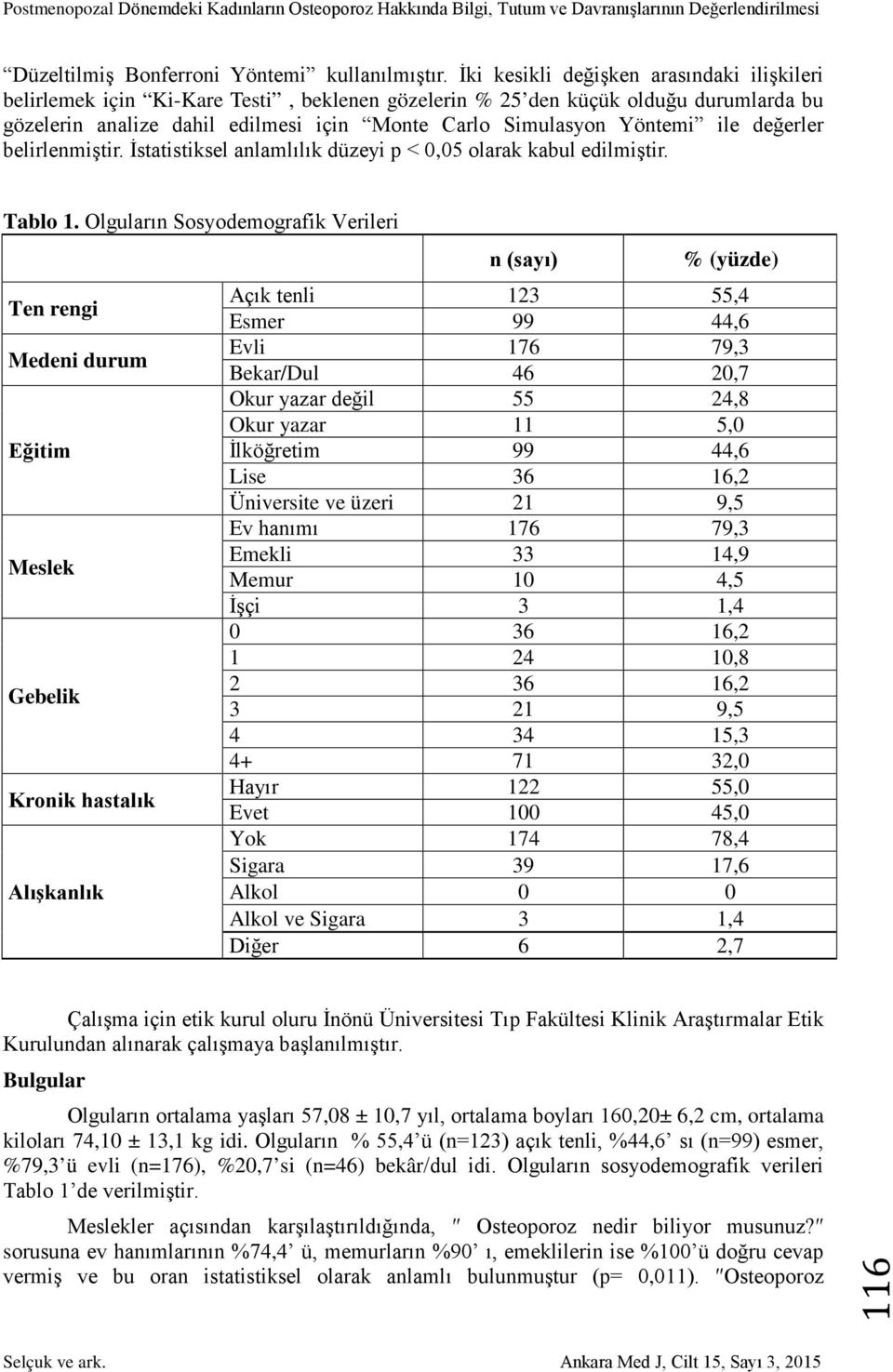 ile değerler belirlenmiştir. İstatistiksel anlamlılık düzeyi p < 0,05 olarak kabul edilmiştir. Tablo 1.