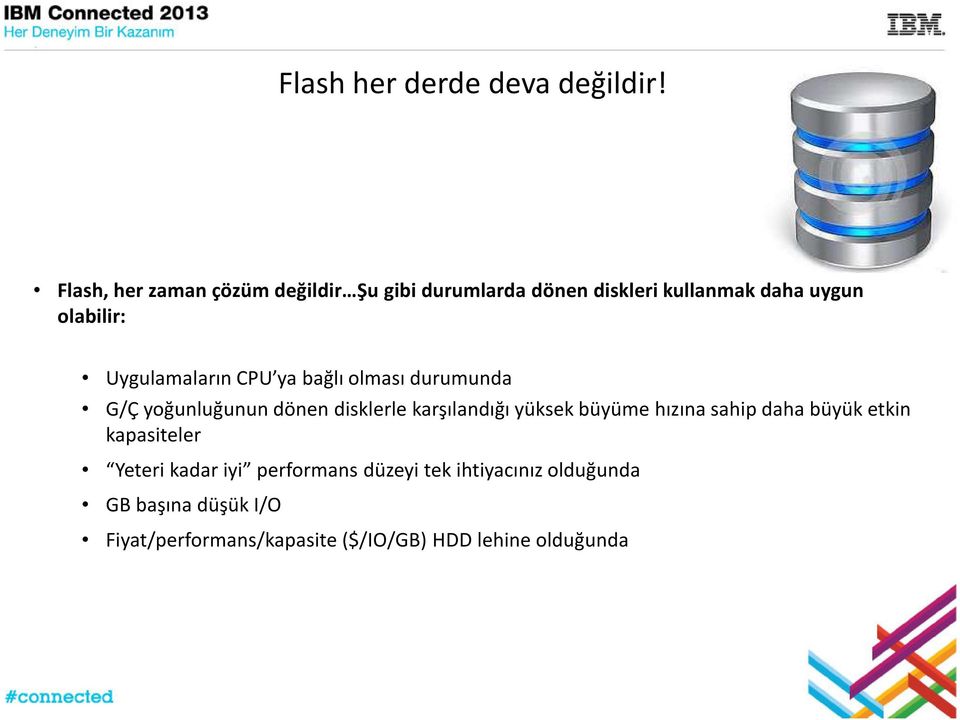 Uygulamaların CPU ya bağlı olması durumunda G/Ç yoğunluğunun dönen disklerle karşılandığı yüksek