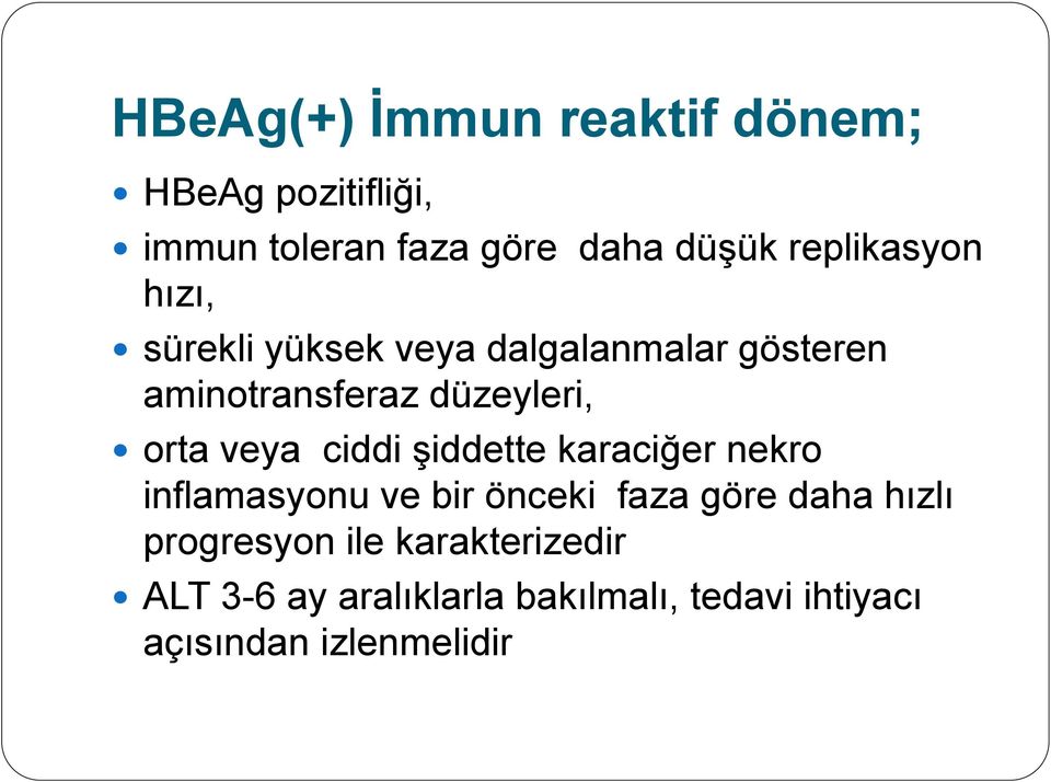 orta veya ciddi şiddette karaciğer nekro inflamasyonu ve bir önceki faza göre daha hızlı